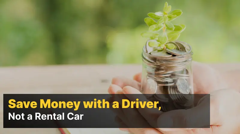 5 Save Money with a Driver, Not a Rental Car